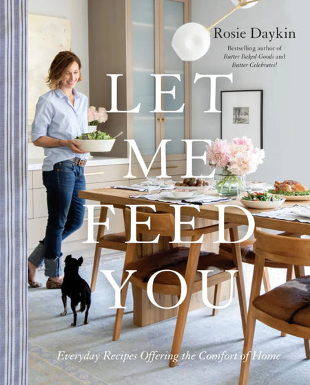 Let Me Feed You Cookbook by Rosie Daykin